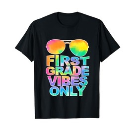 First Grade Vibes Only Sunglasses Back To School Tie Dye T-Shirt
