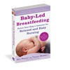 Baby-Led Breastfeeding: Follow Your Baby’s Instincts for Relaxed and Easy