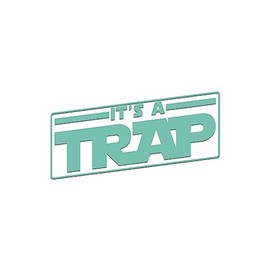 It's A Trap Sticker Vinyl Decal Notebook Car Laptop 5.5" x 2.75" (Mint)
