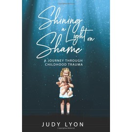 Shining a Light on Shame: A Journey Through Childhood Trauma