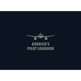 Derrick's Pilot Logbook: The Standard Professional Aviation Log Book - Fully Complies with FAA Requirements