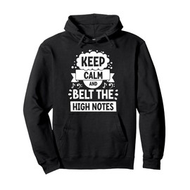 Keep Calm and Belt High Notes Voice Coach Design Pullover Hoodie
