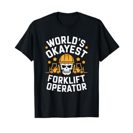 Forklifter Truck Operator, World'S Okayest Forklift Operator T-Shirt