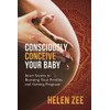 Consciously Conceive Your Baby: Inner Secrets to Boost Your Fertility