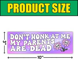 BAVAHA [10"x3"] Don't Honk at Me My Parents are Dead Bumper Sticker Dead Parents Club Sticker Weird Car Sticker for Gen Z Adult Prank Do not Honk Car Sign Vinyl Decal for Car Truck Window