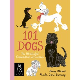 101 Dogs: An Illustrated Compendium of Canines