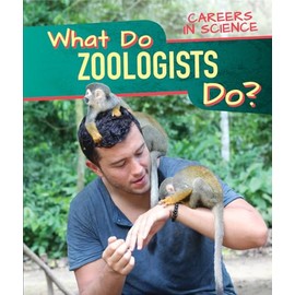 What Do Zoologists Do? (Careers in Science)