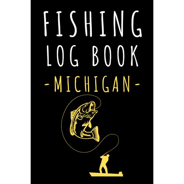 Fishing Log Book Michigan: Fishing Journal With Prompts To Record