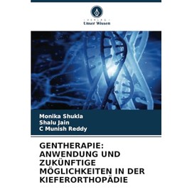 GENTHERAPIE: ANWENDUNG UND ZUKÜNFTIGE MÖGLICHKEITEN IN DER KIEFERORTHOPÄDIE