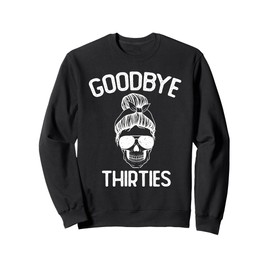 Saying Goodbye to My 30s, Last Year In My 30s, Rip Thirties Sweatshirt