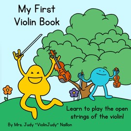 My First Violin Book: Learn to Play Open Strings on the Violin (Very Fun Violin)