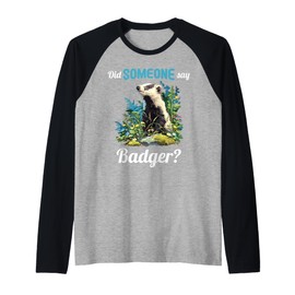 Badgers Did Someone say Badger Raglan Baseball Tee