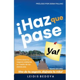 HAZ QUE PASE YA: Cómo sacar tu negocio adelante en medio de los obstáculos: Como sacar tu negocio adelante en medio de los obstaculos