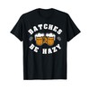 Batches Be Hazy T-Shirt