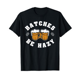Batches Be Hazy T-Shirt