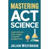 MASTERING ACT SCIENCE: Your Step-by-Step Guide to Boost Scores Fast