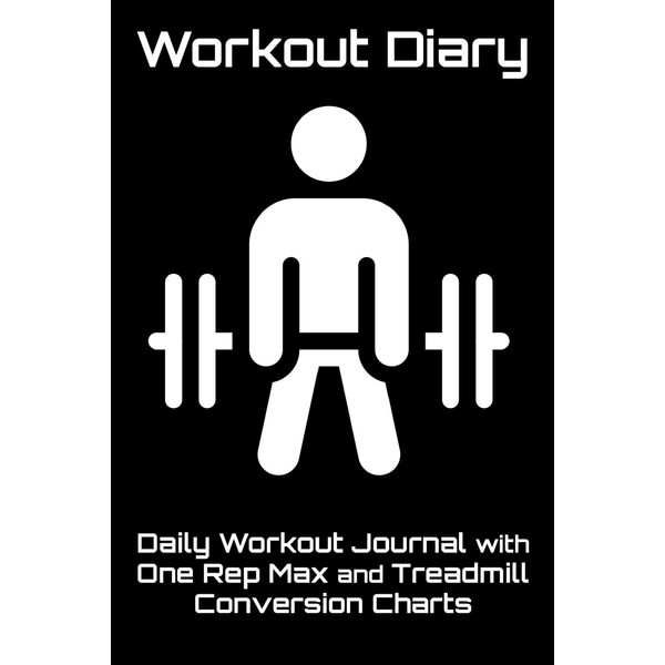 Workout Diary: Daily Workout Journal with One Rep Max and