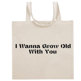 Tracy Gifts I Wanna Grow Old With You - Funny Sayings Cotton Canvas Reusable Grocery Tote Bag