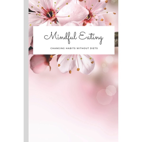 Mindful Eating: Changing Habits without Diets