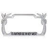I'd Rather be in Key West Palm Tree Design Chrome