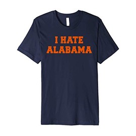 I Hate Alabama Orange and Blue Sports Fan Tailgating Premium T-Shirt