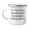 Sexy Woodworker Gifts for Woodworking Enthusiasts, I'm That Sexy Woodworker