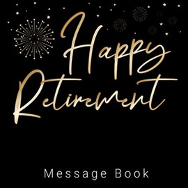 Retirement Message Book: Happy Retirement Guest Book to Sign | Pages to leave messages for the retiree from his Family,Friends and Colleagues | Blank pages for polaroid pictures