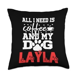 Dog Name Layla All In Need Is Coffee My Dog Named Layla Throw Pillow