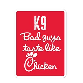 K9 Unit Bad Guys Taste Like Chicken Funny Sticker Bumper Stickers Police Military K9 Sheriff Deputy