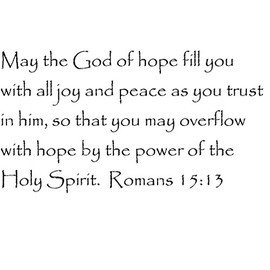 Tapestry Of Truth - Romans 15:13 - TOT5771 - Wall and home scripture, lettering, quotes, images, stickers, decals, art, and more! - May the God of hope fill you with all joy and peace as you trust...