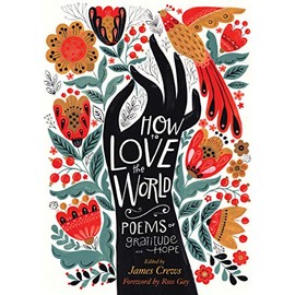 How to Love the World: Poems of Gratitude and Hope