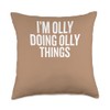 I'M OLLY DOING OLLY THINGS Funny Unique Throw Pillow