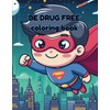 Be Drug Free Coloring Book