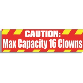 Gear Tatz - Caution: MAX Capacity 16 Clowns - Funny - Bumper Sticker - 24cm X 7cm - for: Adults,Cars,Trucks - Professionally Made Magnetic Decal