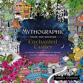 Mythographic Color and Discover: Enchanted Castles: An Artist's Coloring Book of Dreamy Palaces and Hidden Objects
