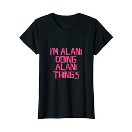 I'm Alani doing Alani things T-Shirt