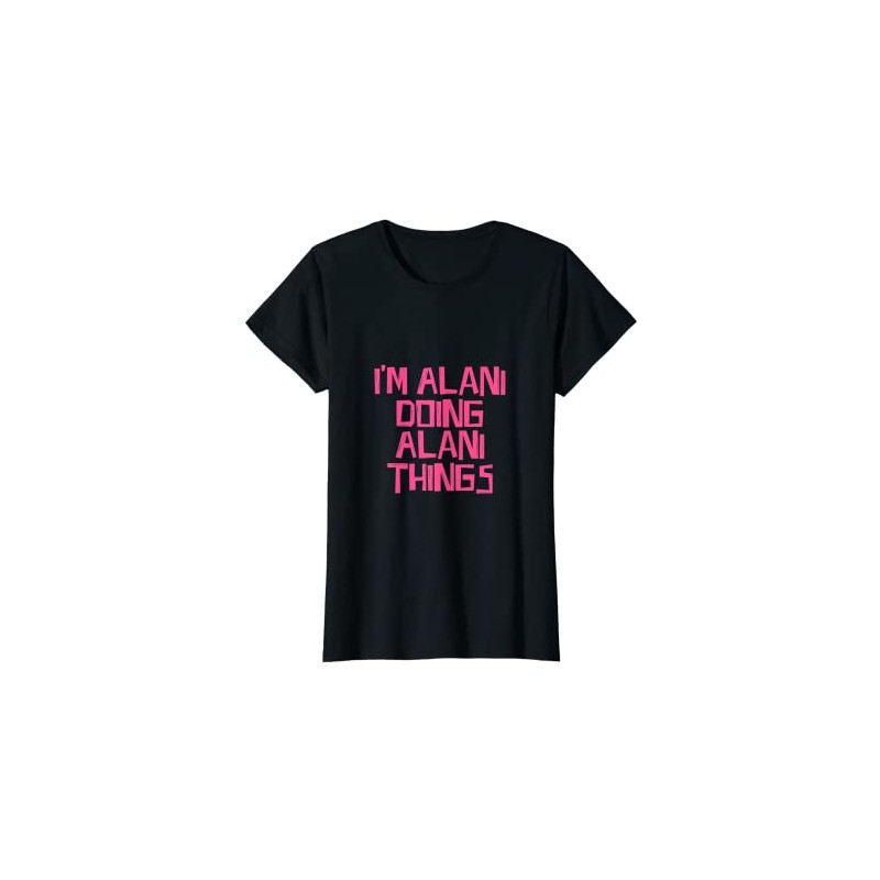 I'm Alani doing Alani things T-Shirt