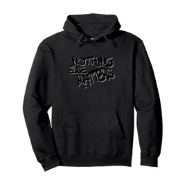 Nothing Else Matters T-Shirt – Iconic & Meaningful Design Pullover Hoodie