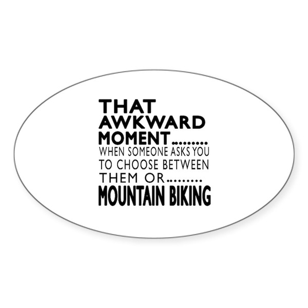 CafePress Mountain Biking Awkward Moment Desi Oval Car Bumper Sticker