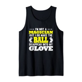 Not A Magician But Do Make The Ball Disappear Into My Glove Tank Top