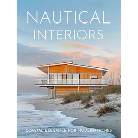 Nautical Interiors: Coastal Elegance for Modern Homes