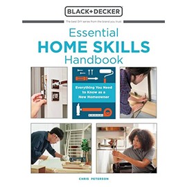 Essential Home Skills Handbook: Everything You Need to Know as a New Homeowner (Black & Decker)