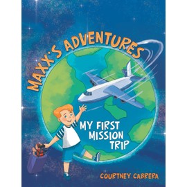 Maxx's Adventures: My First Mission Trip