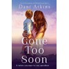 Gone Too Soon: An utterly gripping and emotional page-turner