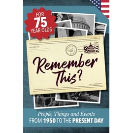 Remember This?: People, Things and Events from 1950 to the Present Day (US Edition)
