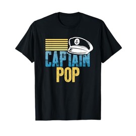 Captain Pop - Sailing Captain Hat - Boat Lover Boating T-Shirt