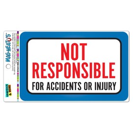 Graphics and More Not Responsible for Accidents Or Injuries Vinyl Magnet Sign