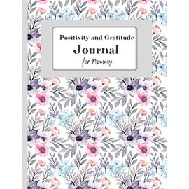 Positivity and Gratitude Journal For Mommy: Daily notes.Feeling Management.Change a Habbit In 21 Days by Mindfullness Practicing Thankfulness.Gift for many occassions.