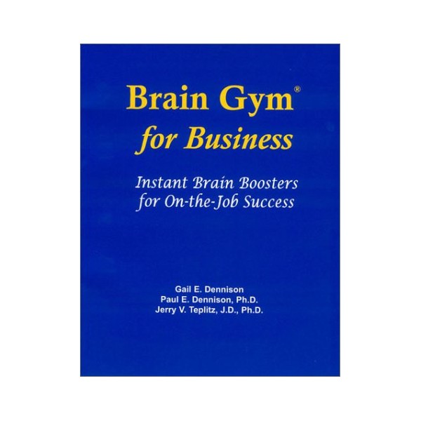 Brain Gym for Business: Instant Brain Boosters for On-The-Job Success