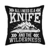 All I Need Is A Knife And The Wilderness Outdoor